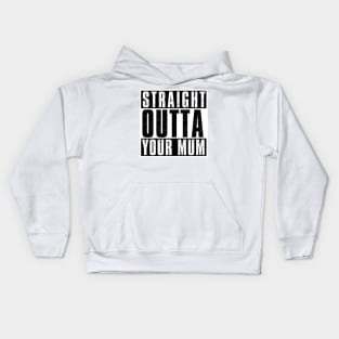 STRAIGHT OUTTA YOUR MUM Kids Hoodie